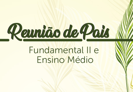 Reunio de Pais - Fundamental II e Ensino Mdio So Paulo da Cruz