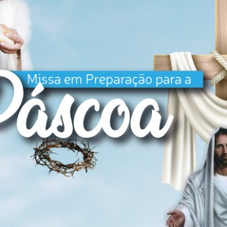 Missa em Preparao para a Pscoa: esperamos vocs! - So Paulo da Cruz