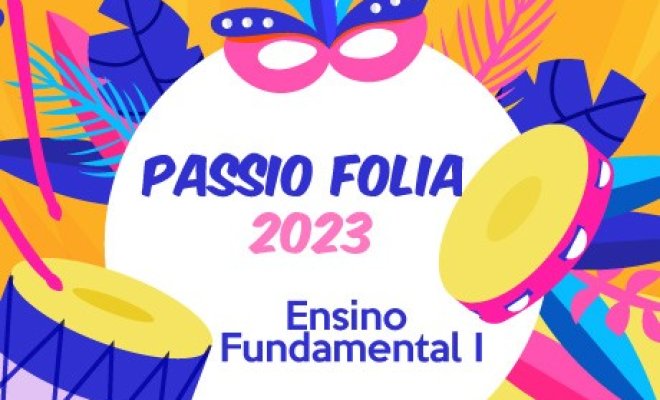 2023 - Carnaval Passio Folia - Fundamental I - Tarde