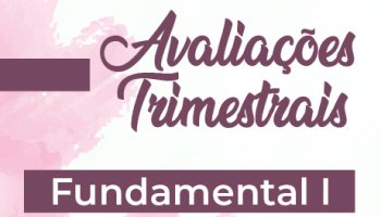Avaliações Trimestrais - 1º Tri - Fundamental I
