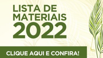 Lista de Materiais 2022: clique aqui!
